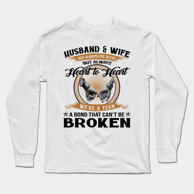 Husband And Wife Not Always Eye To Eye But Always Heart To Heart We're A Team A Bond That Can't Be Broken Long Sleeve T-Shirt by Jenna Lyannion